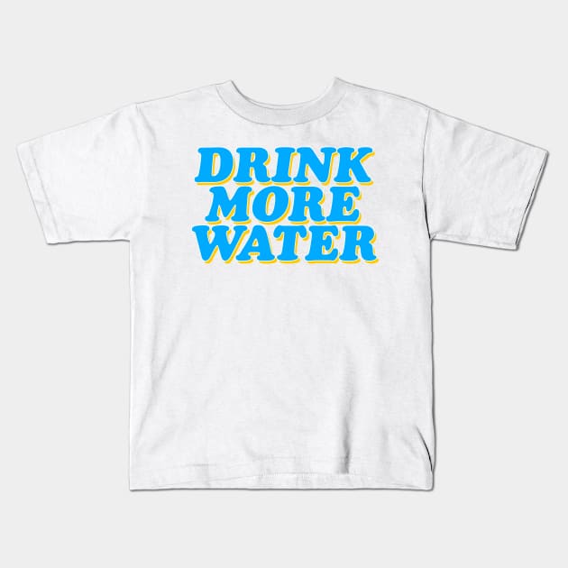 Drink More Waterrrr Kids T-Shirt by lolosenese